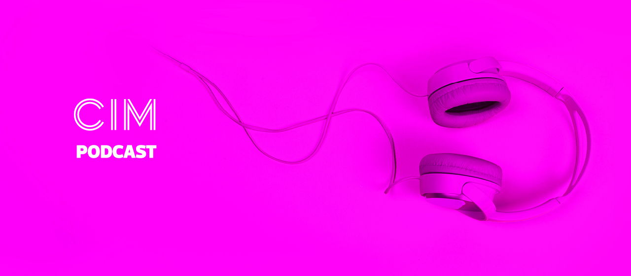 CIM Marketing Podcast - Episode 18: Marketing’s good crisis